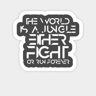 The world is a jungle either fight or run forever Sticker